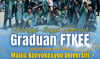 Tahniah Kepada Semua Graduan FTKEE yang Telah Bergraduasi Pada Majlis Konvokesyen Universiti Malaysia Pahang Al-Sultan Abdullah ke-20